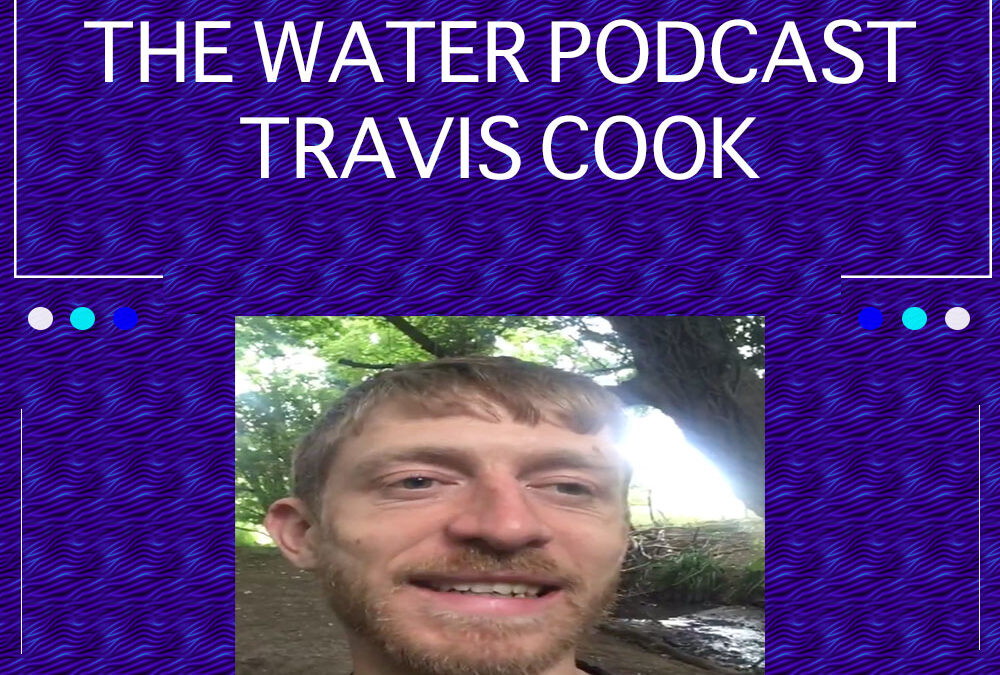 EP 10: The Water Podcast Travis Cook