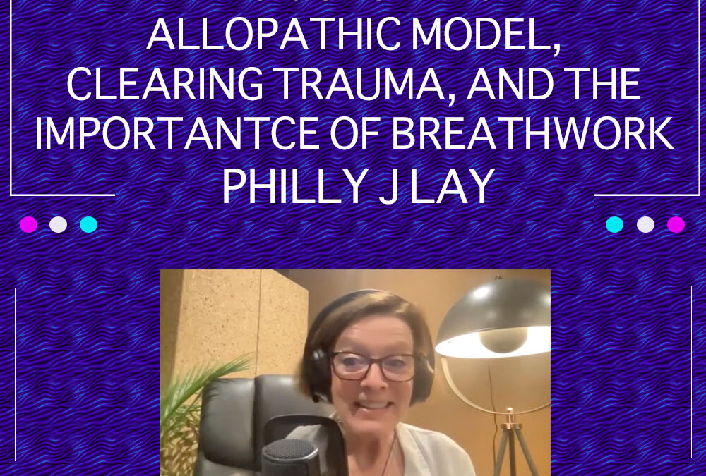 EP 16: Healing outside of the allopathic model, clearing trauma, and the importance of breath work – Philly J Lay