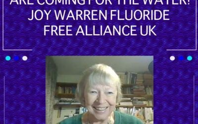 EP 24: The UK Government Are Coming For The Water! – Joy Warren Fluoride Free Alliance UK
