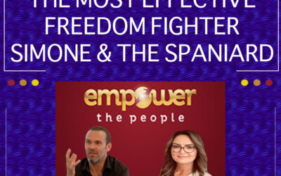 EP 25: How To Become The Most Effective Freedom Fighter – The Spaniard & Simone – Empower The People