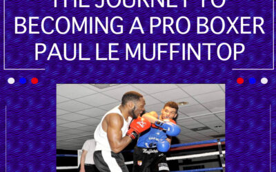 EP 26: The Journey To Becoming A Pro Boxer – Paul Le Muffintop