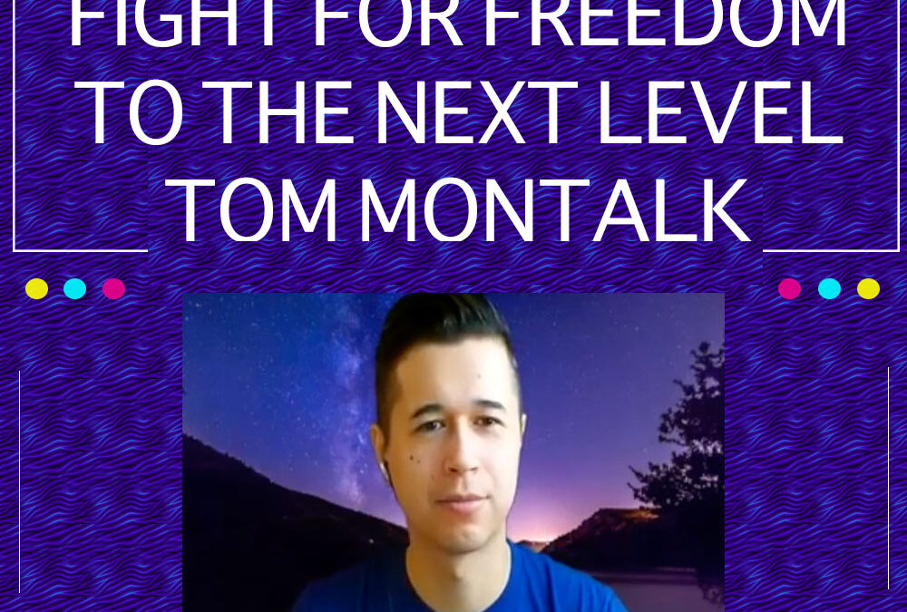 EP 27: Taking The Fight For Freedom To The Next Level – Tom Montalk
