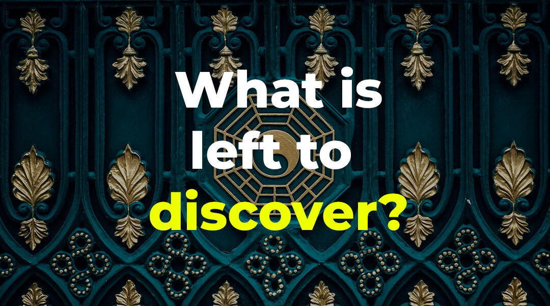 What Left Is There To Discover?